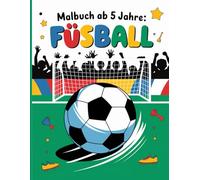 fußball malbuch ab 5: Einfache und lustige Fußballmotive für kleine Fans zum Ausmalen