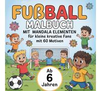 Fußball Malbuch mit Mandala Elementen ab 6 Jahren mit 60 Motiven. Perfekt zum Verschenken für kleine kreative Fans.