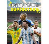 Fußball SUPERSTARS Malbuch: Für Kinder im Alter von 5 bis 11 Jahren