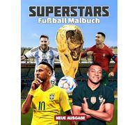 Fußball SUPERSTARS Malbuch: [Neue Ausgabe] 100+ SPORTLICHE AUSMALBILDER für Fußballfreunde. Ideal für Kinder, Jungen und alle Fans.