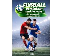 Fußball verstehen und lernen: Der umfassende Leitfaden für alle