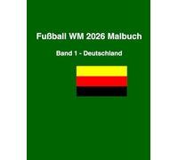 Fussball WM 2026 Malbuch - Band 1 Deutschland: Mit 30 Ausmalseiten + Bonusseiten, Vorschau auf Band 2 Italien