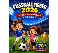 Fussballfieber 2026: Das große Mal-und Rätselbuch