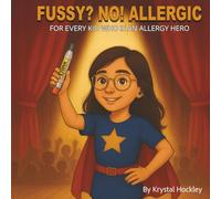 Fussy? No! Allergic: For every kid who is an allergy hero