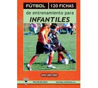 FÚTBOL: 120 FICHAS DE ENTRENAMIENTO PARA INFANTILES (II)
