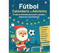 Fútbol Calendario de Adviento: 24 días de diversión para poner a prueba y mejorar los conocimientos | Libro de cuenta regresiva de Navidad para niños de 6 a 12 años