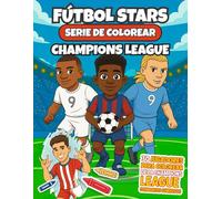 Fútbol Stars Serie para Colorear: Champions League - 30 Estrellas: Colorea a 30 de las estrellas más grandes de la Champions League - Con datos curiosos y divertidos para niños y niñas de 6 a 12 años.