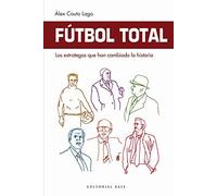 Fútbol Total. Los estrategas Que han cambiado La Historia: 4
