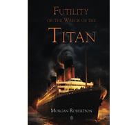 Futility or the Wreck of the Titan