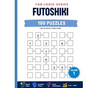Futoshiki: 100 Greater Than and Less Than Logic Puzzles from Easy to Hard