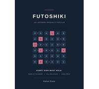 Futoshiki: 100 Japanese Inequality Puzzles, Easy to Expert, Large Print with Full Solutions