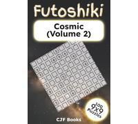 Futoshiki Cosmic (Volume 2): 100 Extreme Inequality Logic Puzzles for Adults | Hardcore 9x9 Grids | Challenging Brain Teasers with Solutions