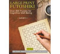 Futoshiki Large Print - Level 1: Over 800 Inequality Logic Puzzles for Adults | Beginner to Intermediate | 4x4 Grids | 5x5 Grids | 6x6 Grids | Brain Teasers with Solutions