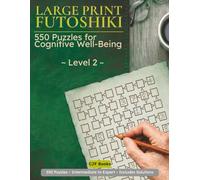 Futoshiki Large Print - Level 2: 550 Inequality Logic Puzzles for Adults | Intermediate to Expert | 6x6 Grids | 7x7 Grids | 8x8 Grids | Brain Teasers with Solutions
