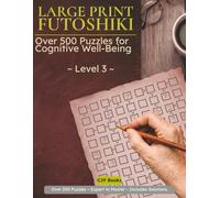 Futoshiki Large Print - Level 3: Over 500 Inequality Logic Puzzles for Adults | Intermediate to Expert | 8x8 Grids | 9x9 Grids | Brain Teasers with Solutions