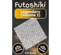 Futoshiki Legendary (Volume 1): 100 Extreme Inequality Logic Puzzles for Adults | Hardcore 8x8 & 9x9 Grids | Challenging Brain Teasers with Solutions