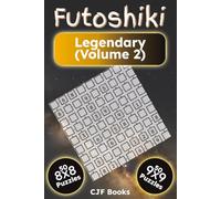 Futoshiki Legendary (Volume 2): 100 Extreme Inequality Logic Puzzles for Adults | Hardcore 8x8 & 9x9 Grids | Challenging Brain Teasers with Solutions