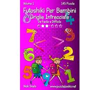 Futoshiki Per Bambini Griglie Intrecciate - Da Facile a Difficile - Volume 1 - 145 Puzzle