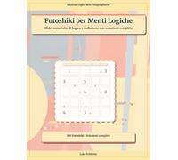 Futoshiki per Menti Logiche: Sfide numeriche di logica e deduzione con soluzioni complete