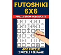 Futoshiki Puzzle Book - 400 Advanced 6x6 Logic Number Puzzles: Easy to Hard Difficulty | Japanese Brain Training Games with Solutions | Large Print Activity Book
