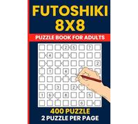 Futoshiki Puzzle Book for Adults - 400 Large 8x8 Logic Puzzles: Easy to Hard Japanese Number Games | Big Grid | Answers Included