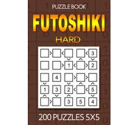 Futoshiki puzzle book Hard: 200 Hard Puzzles 5x5: Puzzle book Hard: Futoshiki 5x5