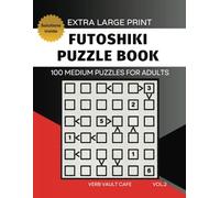 Futoshiki Puzzle Book Large Print | 100 Japanese Math Logic Grid Puzzles for Adults and Seniors | Medium Difficulty & Solutions | Volume 2 | 6 X 6 ... Strain Easy Read Extra Large Big Font