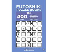Futoshiki Puzzle Books - 400 Easy to Master Puzzles 5x5 (Volume 1)