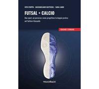 Futsal + calcio. Due sport, un percorso: come progettare la doppia pratica nel settore giovanile