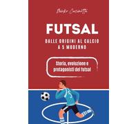 Futsal - Dalle origini al calcio a 5 moderno