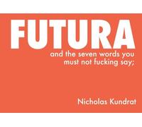 Futura and the Seven Words You Must Not F*cking Say