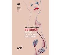 Futura, ovvero la speranza nel domani