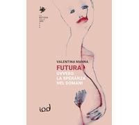 Futura, ovvero la speranza nel domani