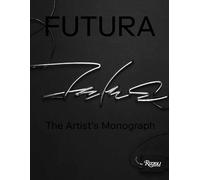 Futura : The Artist's Monograph by Futura