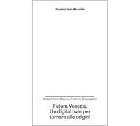 Futura Venezia. Un digital twin per tornare alle origini