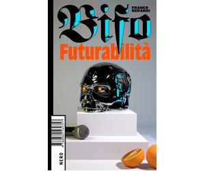Futurabilità [Paperback] [Sep 05, 2018] Berardi, Franco «Bifo»