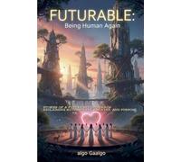 Futurable: Being Human Again