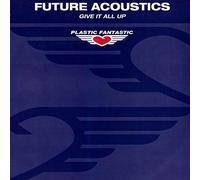 Future Acoustics - Give It All Up