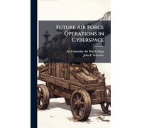 Future Air Force Operations in Cyberspace