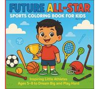 Future All-Stars: A Sports coloring book for kids | 8.5 X 8.5 63 pages