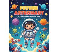 Future Astronaut: A Fun Coloring Book for Kids