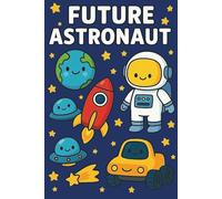 Future Astronaut Appreciation Gift: A Motivational Notebook for Kids Who Dream of Space