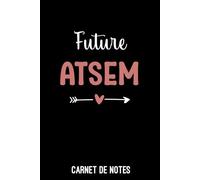 future ATSEM cœur femme: Carnet de notes ATSEM | Bloc notes A5 (6x9 pouces - 15,24 x 22,86 cm) | 100 pages lignées à remplir