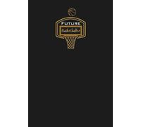 Future Basketballer Lined Notebook: An ideal gift for family, friends, loved ones, aspiring Basketball stars, young hoopers, or anyone dedicated to dominating the court