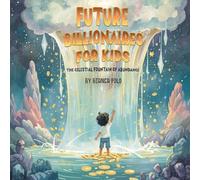 Future Billionaires For Kids: The Celestial Fountain of Abundance
