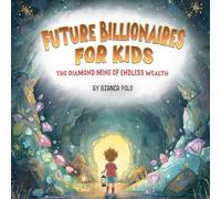 Future Billionaires For Kids: The Diamond Mine of Endless Wealth
