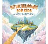 Future Billionaires For Kids: The Floating Island of Prosperity