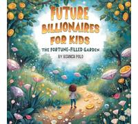 Future Billionaires For Kids: The Fortune-Filled Garden
