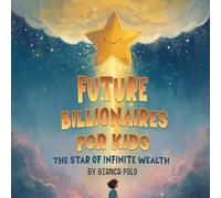 Future Billionaires For Kids: The Star of Infinite Wealth