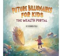Future Billionaires For Kids: The Wealth Portal